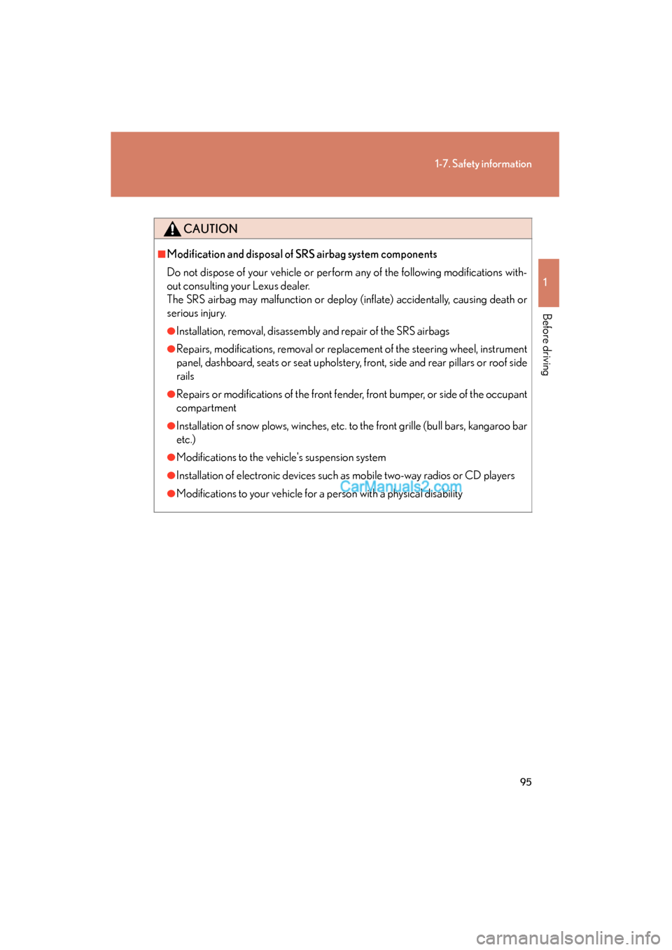 Lexus ES350 2010  Owners Manuals 95
1-7. Safety information
1
Before driving
ES350_U
CAUTION
■Modification and disposal of SRS airbag system components
Do not dispose of your vehicle or perform any of the following modifications wi