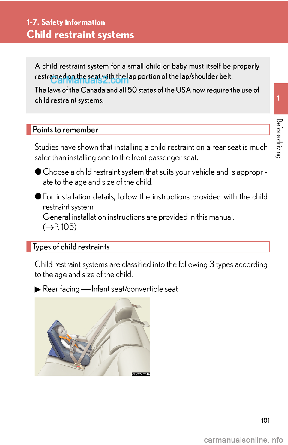 Lexus ES350 2010  Safety Information 101
1
1-7. Safety information
Before driving
Child restraint systems
Points to remember
Studies have shown that installing a child restraint on a rear seat is much 
safer than installing one to the fr
