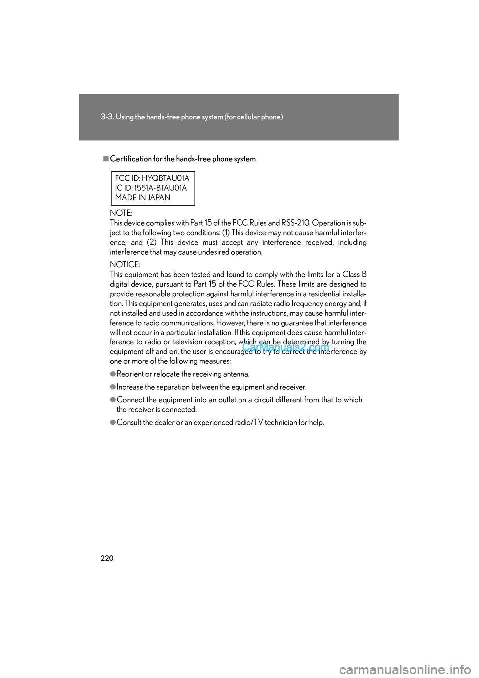 Lexus ES350 2008 Owners Manual 220
3-3. Using the hands-free phone system (for cellular phone)
ES350_U_(L/O_0708)
■Certification for the hands-free phone system
N OT E :
This device complies with Part 15 of the FCC Rules and RSS- Lexus ES350 2008 Owners Manual 220
3-3. Using the hands-free phone system (for cellular phone)
ES350_U_(L/O_0708)
■Certification for the hands-free phone system
N OT E :
This device complies with Part 15 of the FCC Rules and RSS-