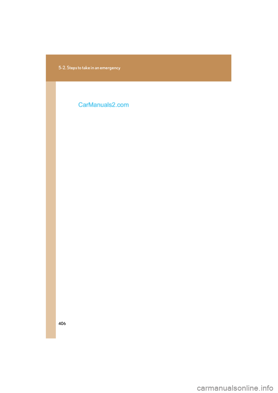 Lexus ES350 2008  Owners Manual 406
5-2. Steps to take in an emergency
ES350_U_(L/O_0708)  