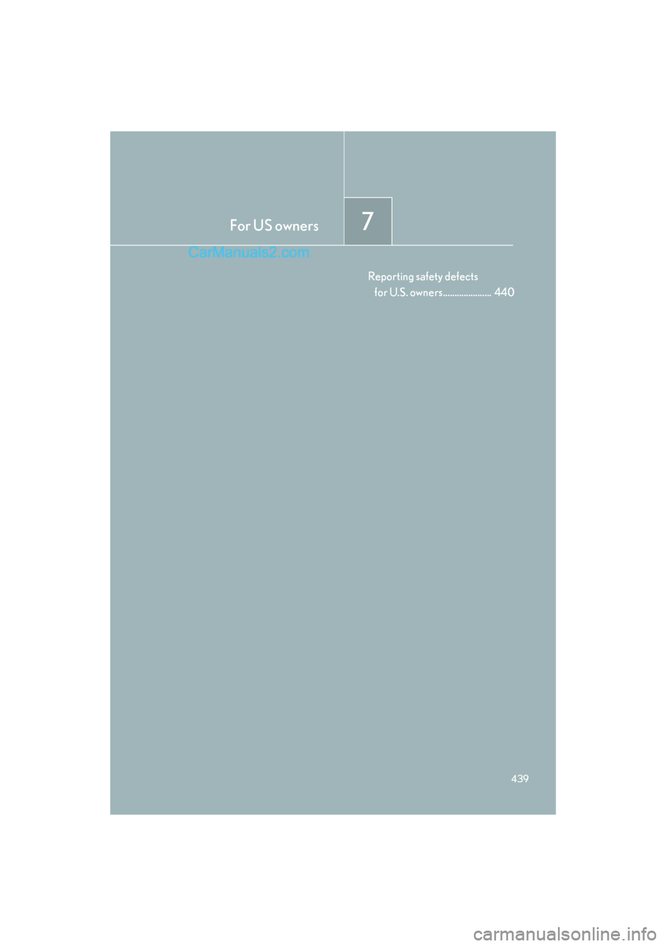 Lexus ES350 2008  Owners Manual For US owners7
439
ES350_U_(L/O_0708)
Reporting safety defects for U.S. owners.....................  440  