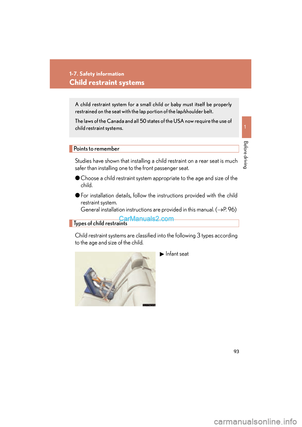 Lexus ES350 2008  Owners Manual 93
1
1-7. Safety information
Before driving
ES350_U_(L/O_0708)
Child restraint systems
Points to rememberStudies have shown that installing a child restraint on a rear seat is much
safer than installi