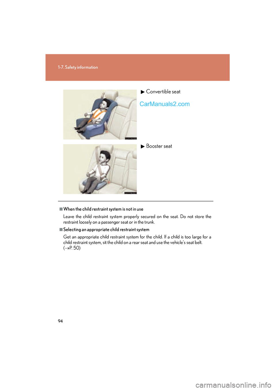 Lexus ES350 2008  Owners Manual 94
1-7. Safety information
ES350_U_(L/O_0708)Convertible seat
Booster seat
■When the child restraint system is not in use
Leave the child restraint system properly secured on the seat. Do not store 