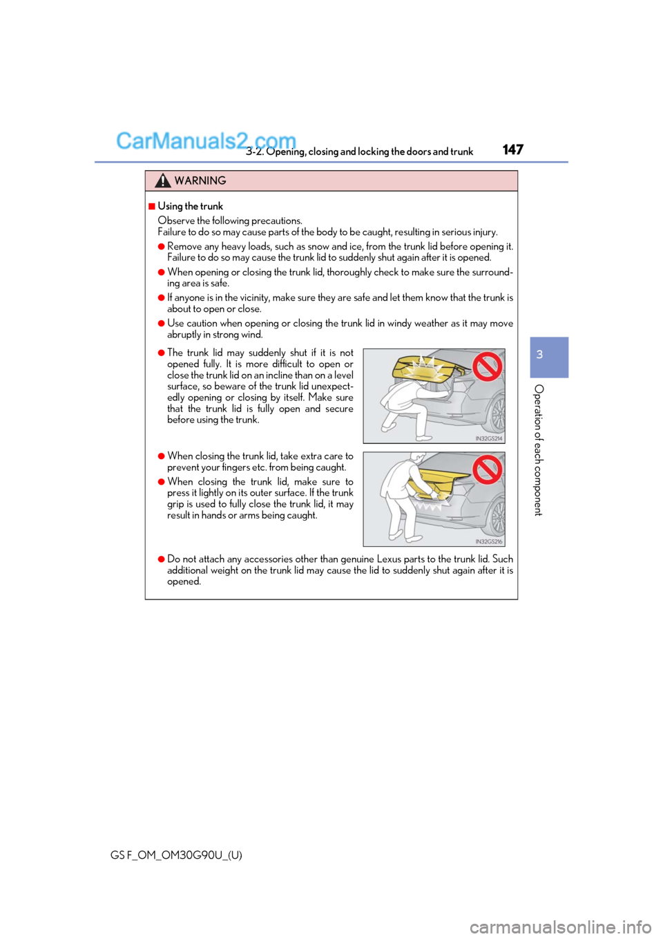 Lexus GS F 2019 Owners Manuals GS F_OM_OM30G90U_(U)
1473-2. Opening, closing and locking the doors and trunk
3
Operation of each component
WARNING
■Using the trunk
Observe the following precautions.
Failure to do so may cause par Lexus GS F 2019 Owners Manuals GS F_OM_OM30G90U_(U)
1473-2. Opening, closing and locking the doors and trunk
3
Operation of each component
WARNING
■Using the trunk
Observe the following precautions.
Failure to do so may cause par