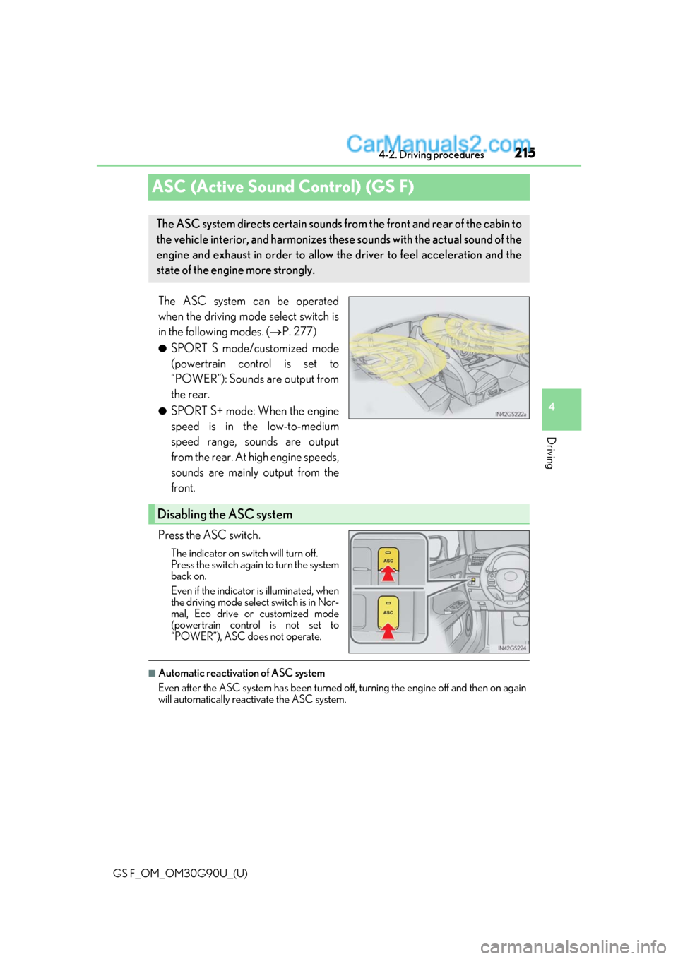 Lexus GS F 2019  Owners Manuals 215
GS F_OM_OM30G90U_(U)4-2. Driving procedures
4
Driving
ASC (Active Sound Control) (GS F)
The ASC system can be operated
when the driving mode select switch is
in the following modes. (
P. 277)
