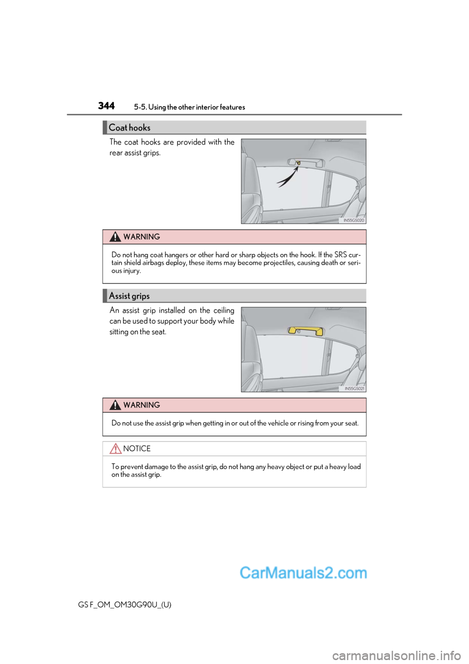 Lexus GS F 2019  Owners Manuals 344
GS F_OM_OM30G90U_(U)5-5. Using the other interior features
The coat hooks are provided with the
rear assist grips.
An assist grip installed on the ceiling
can be used to support your body while
si