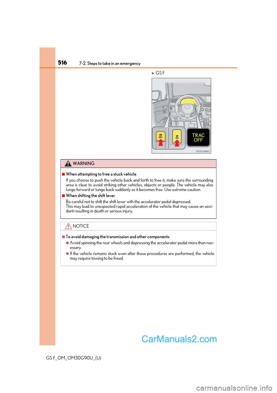 Lexus GS F 2019  Owners Manuals 5167-2. Steps to take in an emergency
GS F_OM_OM30G90U_(U)
GS F
WARNING
■When attempting to free a stuck vehicle
If you choose to push the vehicle back and forth to free it, make sure the surroun