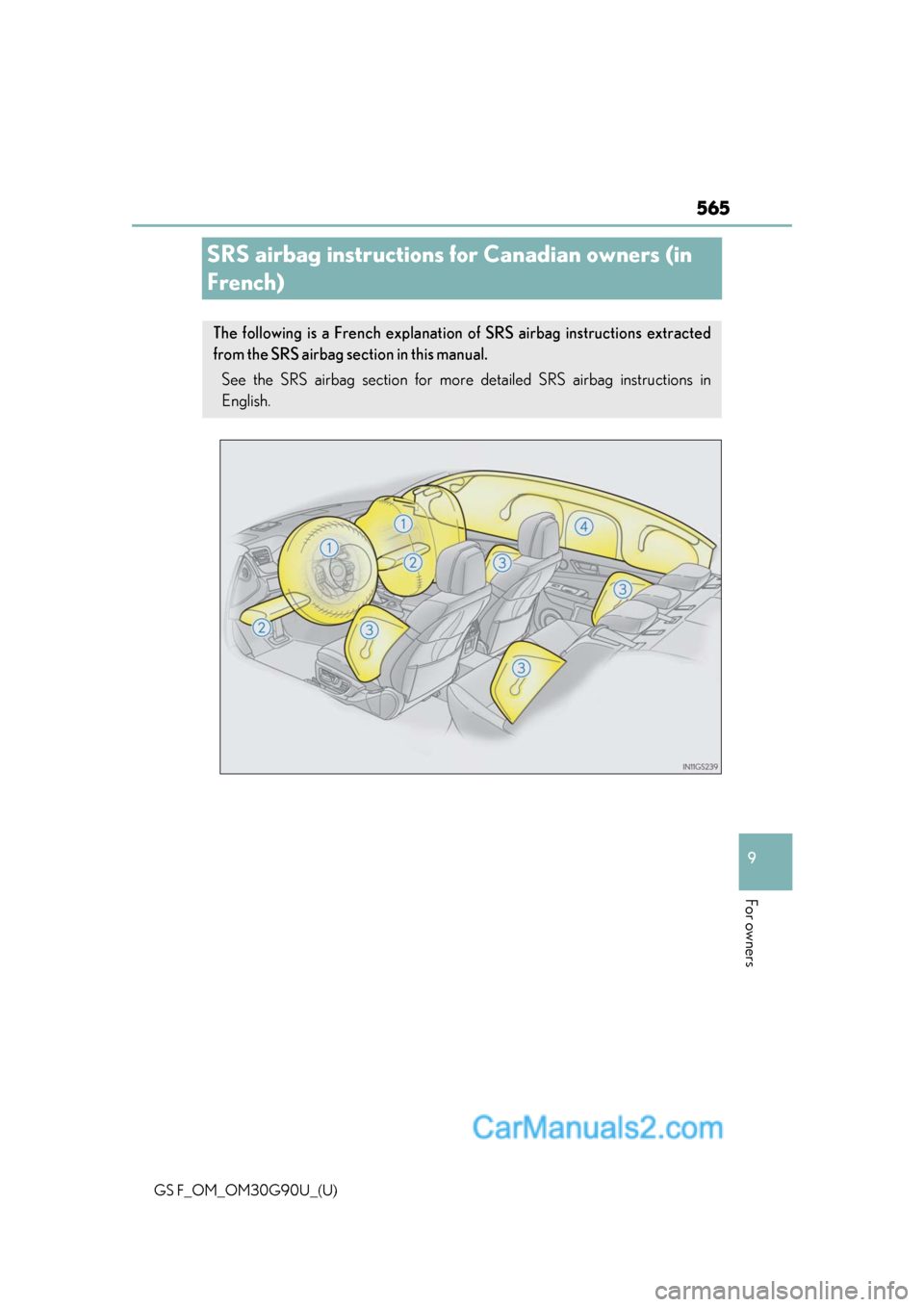 Lexus GS F 2019  Owners Manuals 565
GS F_OM_OM30G90U_(U)
9
For owners
SRS airbag instructions for Canadian owners (in 
French)
The following is a French explanation of SRS airbag instructions extracted
from the SRS airbag section in