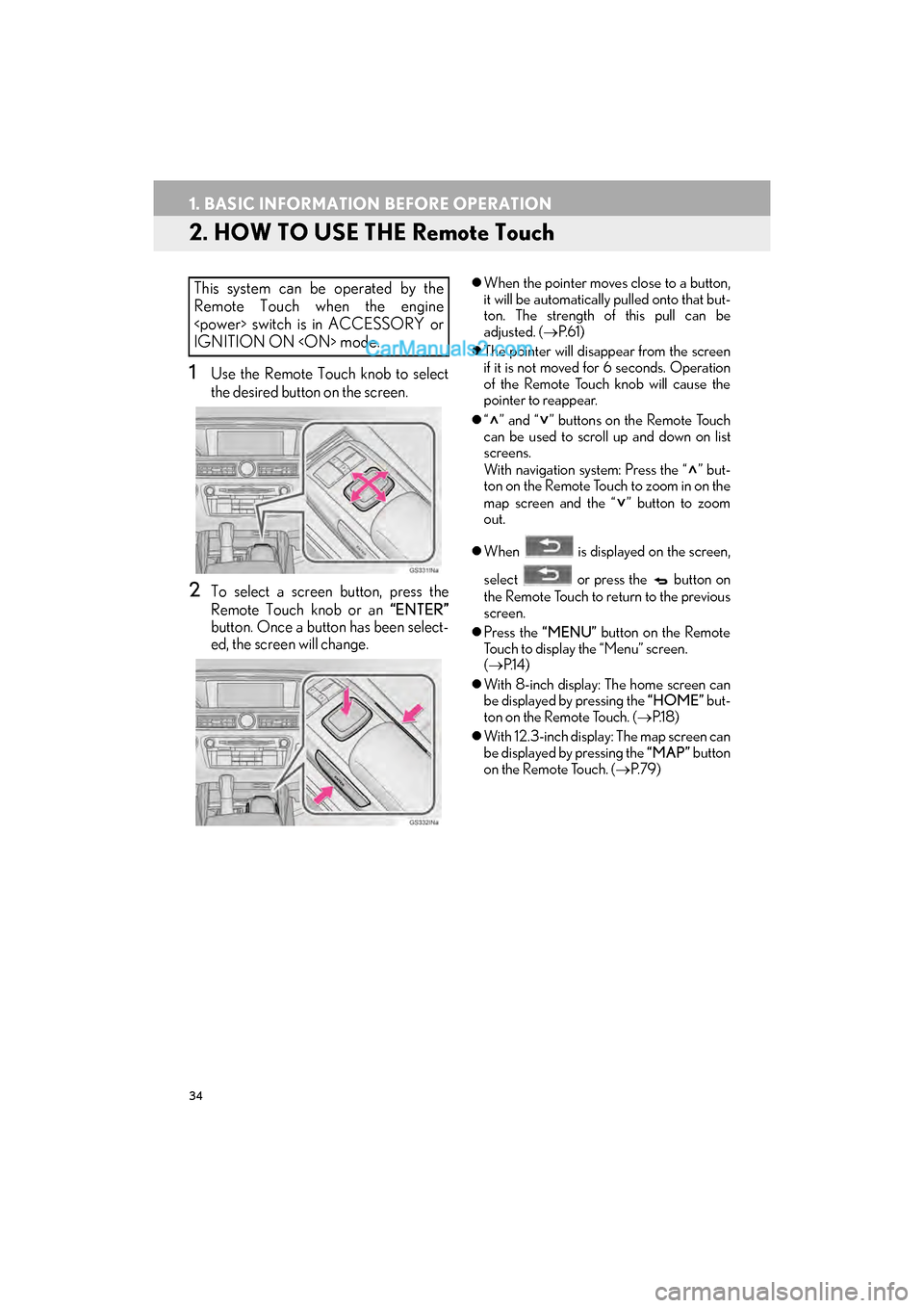 Lexus GS F 2017 Navigation Manual 34
1. BASIC INFORMATION BEFORE OPERATION
GS_Navi+MM_OM30F99U_(U)16.07.11 14:00
2. HOW TO USE THE Remote Touch
1Use the Remote Touch knob to select
the desired button on the screen.
2To select a sc Lexus GS F 2017 Navigation Manual 34
1. BASIC INFORMATION BEFORE OPERATION
GS_Navi+MM_OM30F99U_(U)16.07.11 14:00
2. HOW TO USE THE Remote Touch
1Use the Remote Touch knob to select
the desired button on the screen.
2To select a sc
