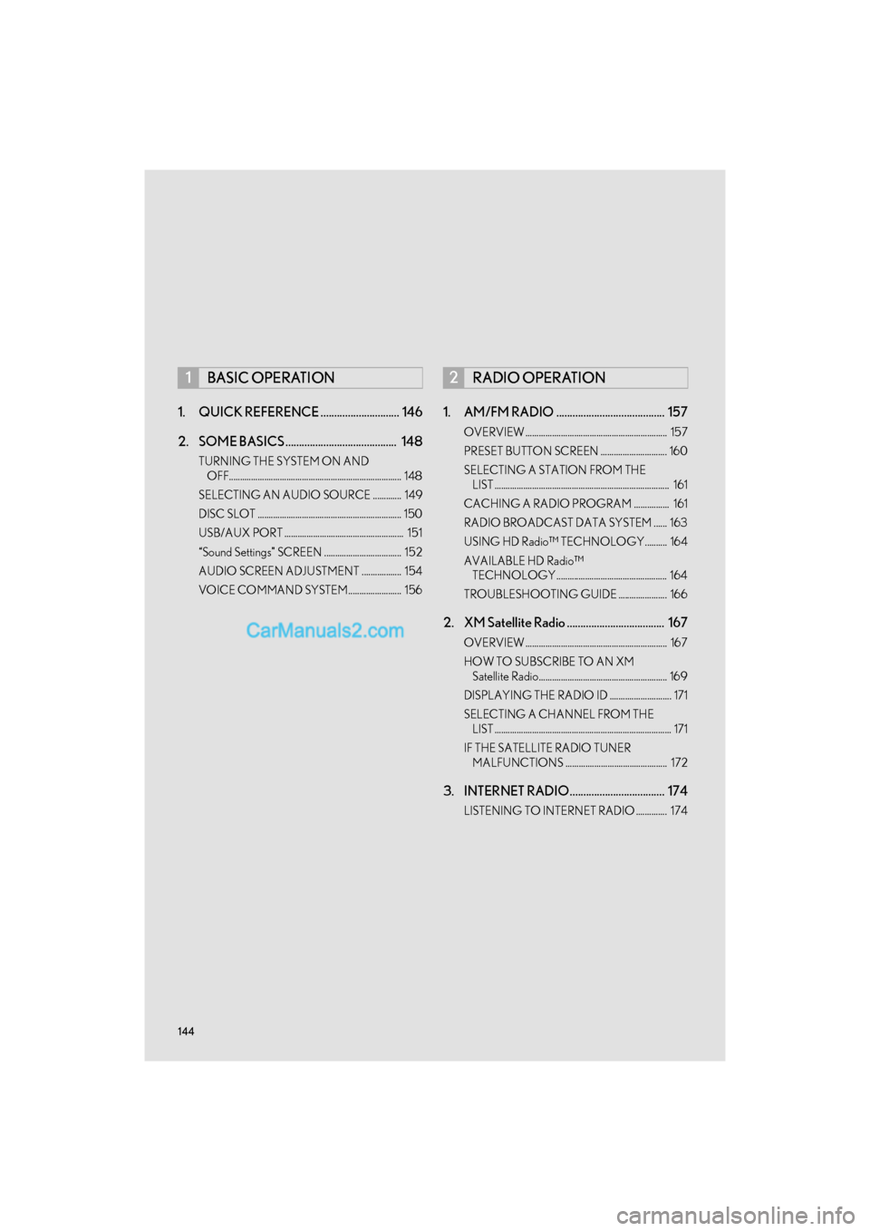 Lexus GS F 2016  Navigation Manual 144
GS_Navi+MM_OM30F12U_(U)15.09.01     12:20
1. QUICK REFERENCE .............................  146
2. SOME BASICS .........................................  148
TURNING THE SYSTEM ON AND OFF.........