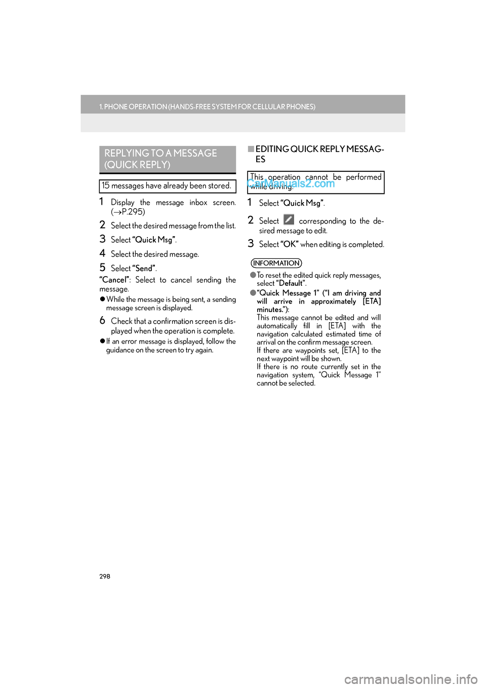 Lexus GS F 2016 Navigation Manual 298
1. PHONE OPERATION (HANDS-FREE SYSTEM FOR CELLULAR PHONES)
GS_Navi+MM_OM30F12U_(U)15.09.01 12:22
1Display the message inbox screen.
(→ P.295)
2Select the desired message from the list.
3Sele Lexus GS F 2016 Navigation Manual 298
1. PHONE OPERATION (HANDS-FREE SYSTEM FOR CELLULAR PHONES)
GS_Navi+MM_OM30F12U_(U)15.09.01 12:22
1Display the message inbox screen.
(→ P.295)
2Select the desired message from the list.
3Sele