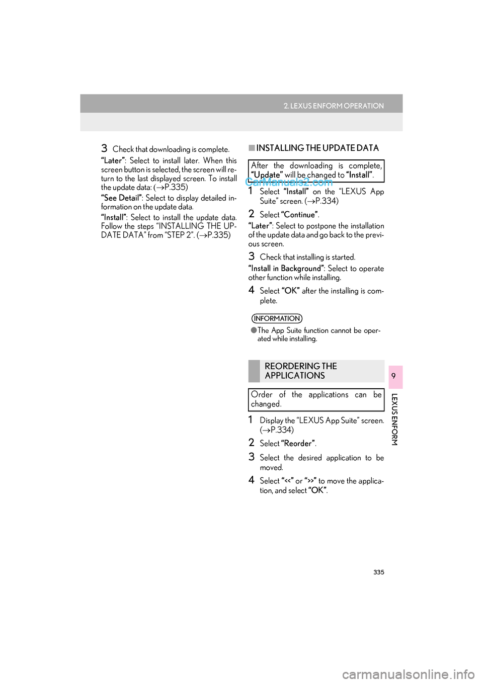 Lexus GS F 2016  Navigation Manual 335
2. LEXUS ENFORM OPERATION
GS_Navi+MM_OM30F12U_(U)15.09.01     12:22
LEXUS ENFORM
9
3Check that downloading is complete.
“Later” : Select to install later. When this
screen button is selected, 