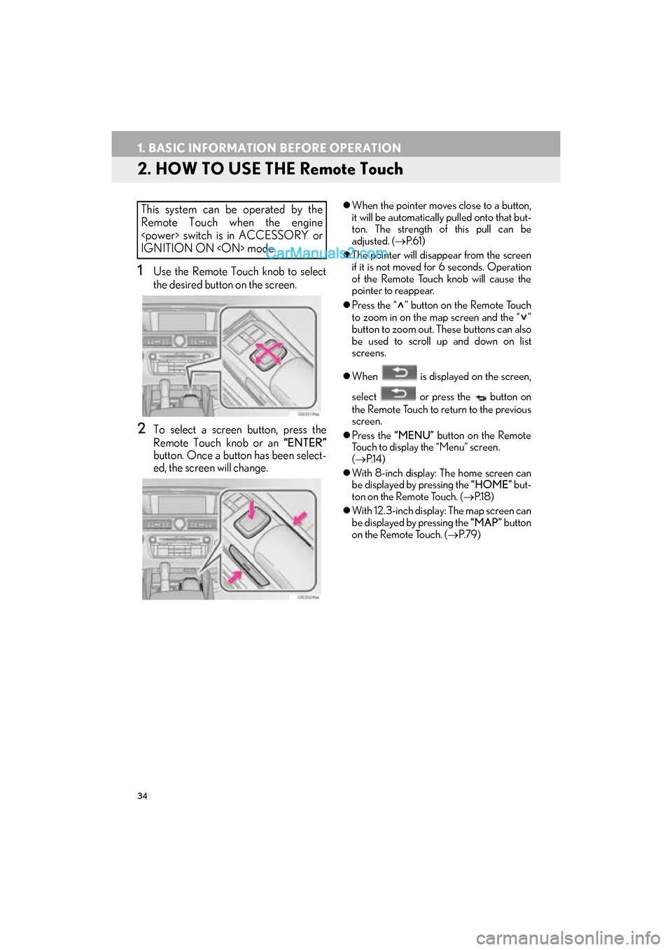 Lexus GS F 2016 Navigation Manual 34
1. BASIC INFORMATION BEFORE OPERATION
GS_Navi+MM_OM30F12U_(U)15.09.01 12:22
2. HOW TO USE THE Remote Touch
1Use the Remote Touch knob to select
the desired button on the screen.
2To select a sc Lexus GS F 2016 Navigation Manual 34
1. BASIC INFORMATION BEFORE OPERATION
GS_Navi+MM_OM30F12U_(U)15.09.01 12:22
2. HOW TO USE THE Remote Touch
1Use the Remote Touch knob to select
the desired button on the screen.
2To select a sc