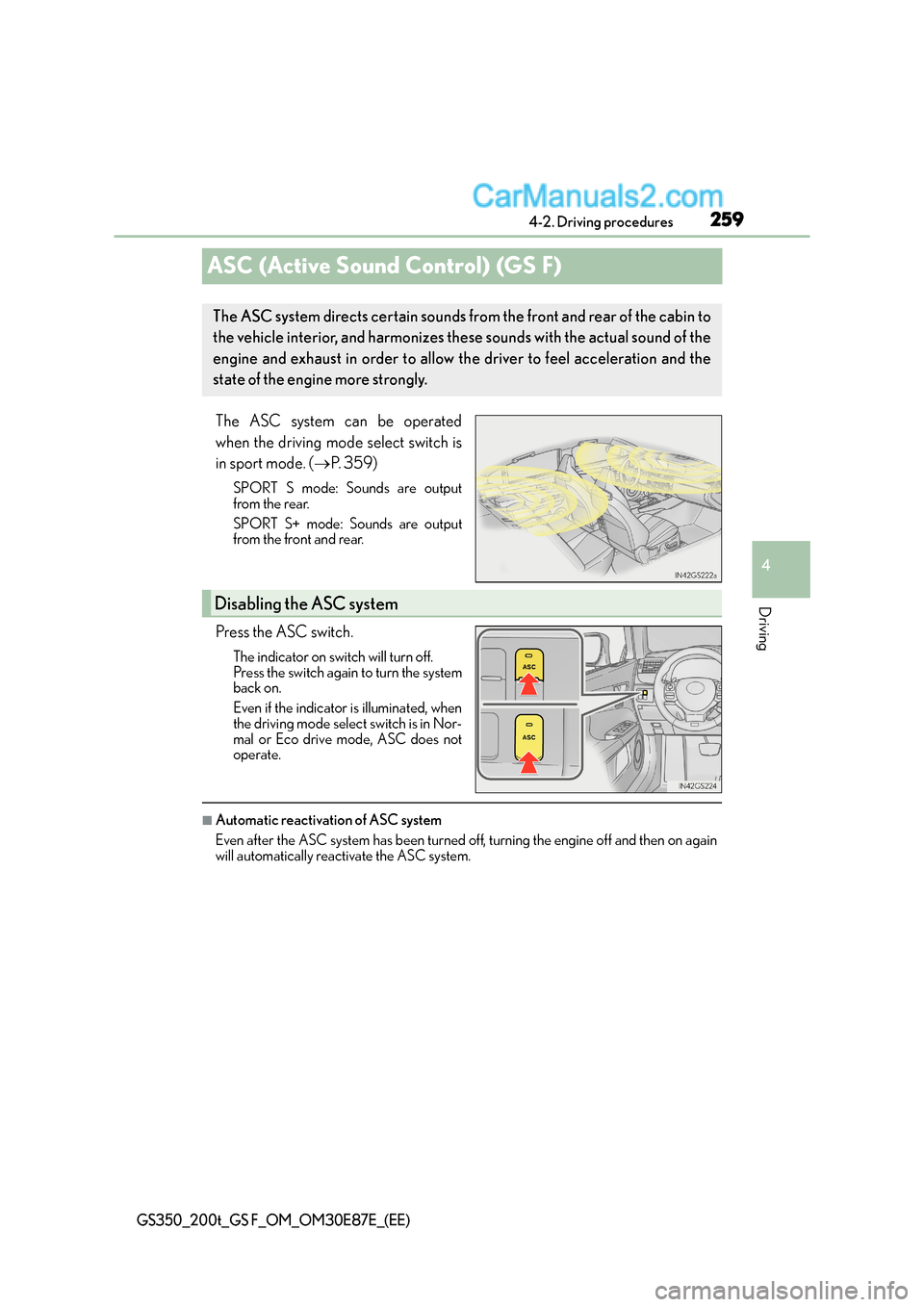 Lexus GS F 2015  Owners Manuals 259
4
4-2. Driving procedures
Driving
GS350_200t_GS F_OM_OM30E87E_(EE)
ASC (Active Sound Control) (GS F)
The ASC system can be operated
when the driving mode select switch is
in sport mode. (
→P.  3