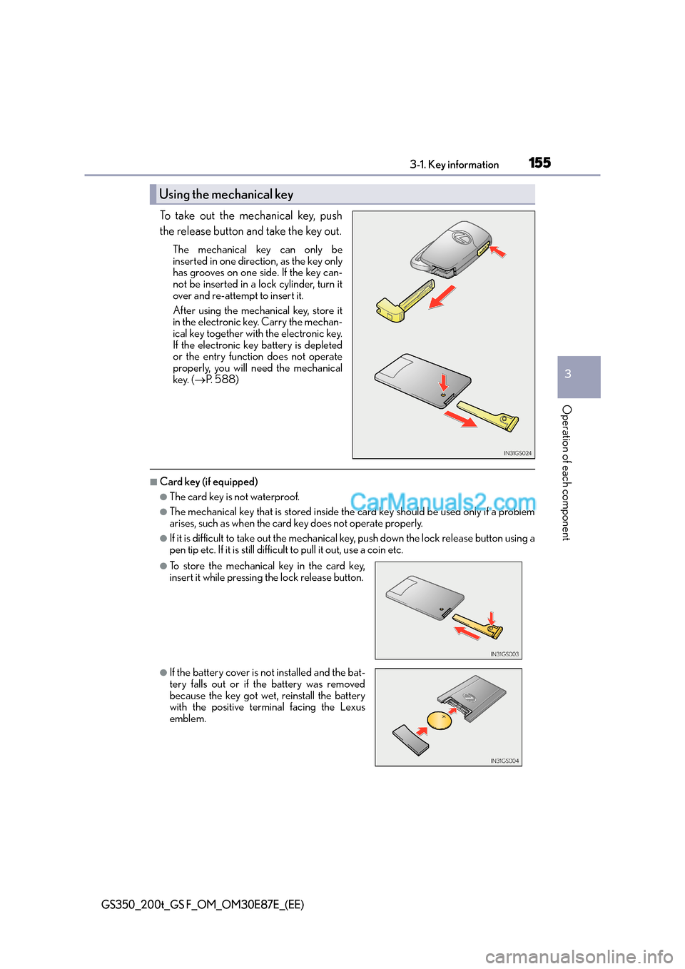 Lexus GS200t 2016 Owners Manuals 1553-1. Key information
3
Operation of each component
GS350_200t_GS F_OM_OM30E87E_(EE)
To take out the mechanical key, push
the release button and take the key out.
The mechanical key can only be
inse Lexus GS200t 2016 Owners Manuals 1553-1. Key information
3
Operation of each component
GS350_200t_GS F_OM_OM30E87E_(EE)
To take out the mechanical key, push
the release button and take the key out.
The mechanical key can only be
inse