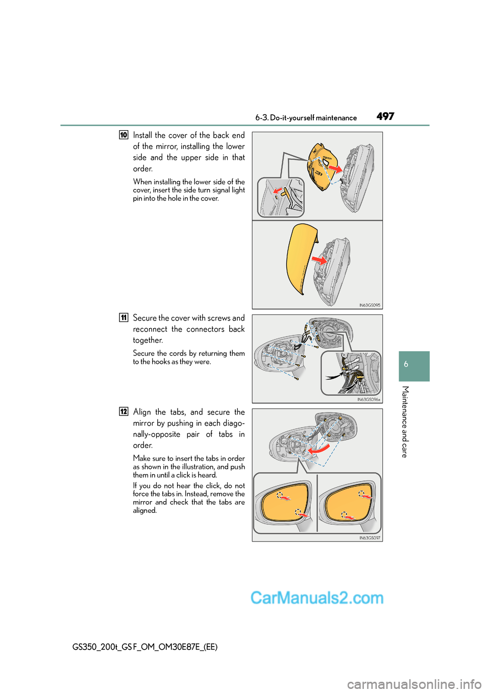 Lexus GS200t 2016  Owners Manuals 497 6-3. Do-it-yourself maintenance
6
Maintenance and care
GS350_200t_GS F_OM_OM30E87E_(EE)
Install the cover of the back end
of the mirror, installing the lower
side and the upper side in that
order.