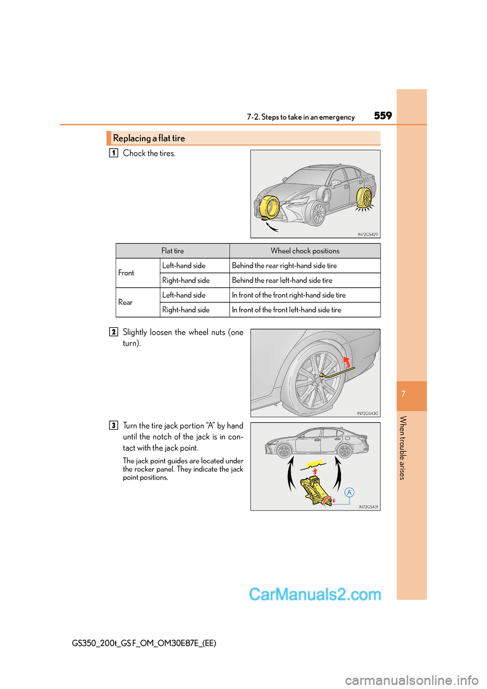 Lexus GS200t 2016  Owners Manuals 5597-2. Steps to take in an emergency
7
When trouble arises
GS350_200t_GS F_OM_OM30E87E_(EE)
Chock the tires.
Slightly loosen the wheel nuts (one
turn).
Turn the tire jack portion “A” by hand
unti