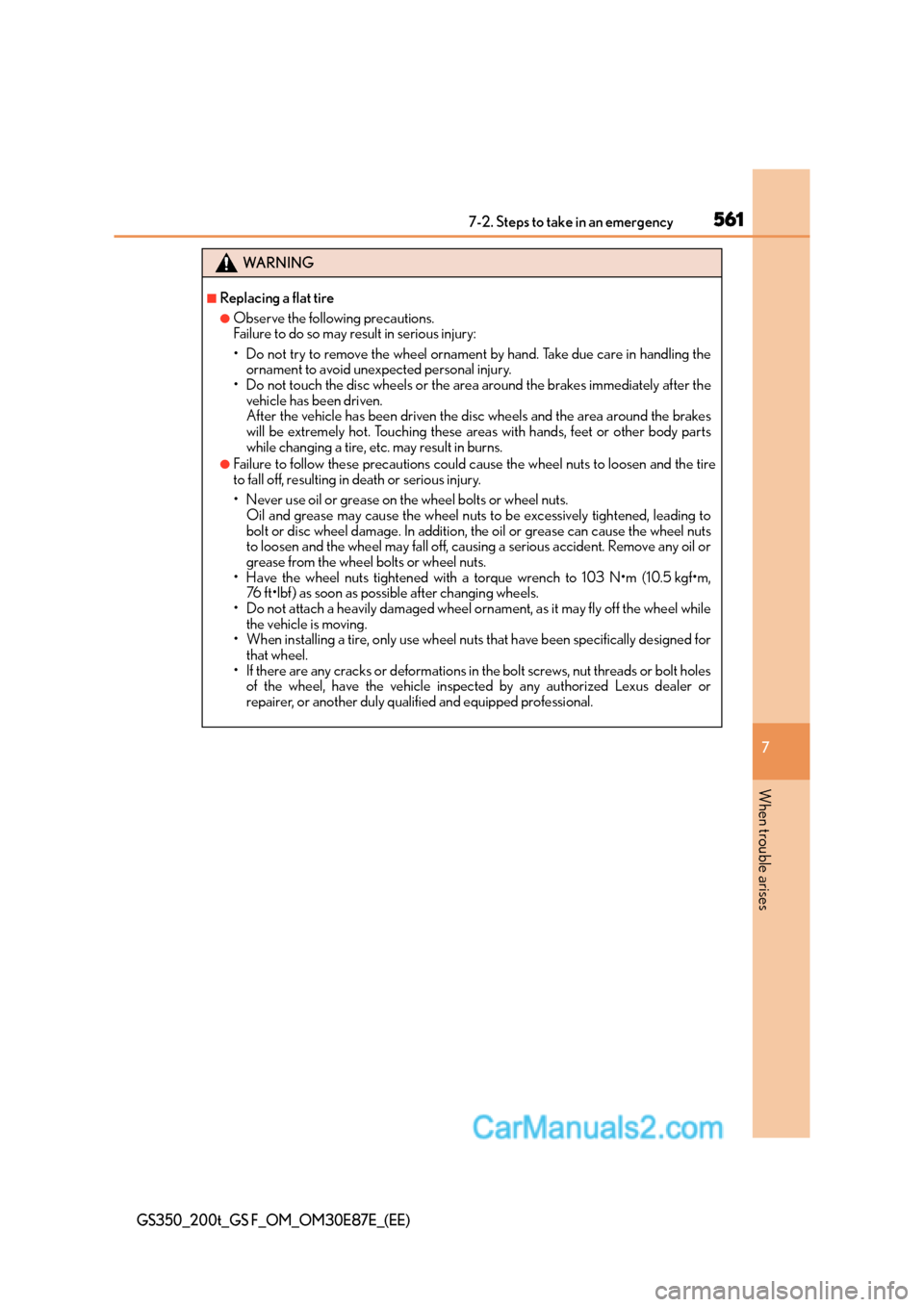 Lexus GS200t 2016  Owners Manuals 5617-2. Steps to take in an emergency
7
When trouble arises
GS350_200t_GS F_OM_OM30E87E_(EE)
WA R N I N G
■Replacing a flat tire
●Observe the following precautions. 
Failure to do so may result in