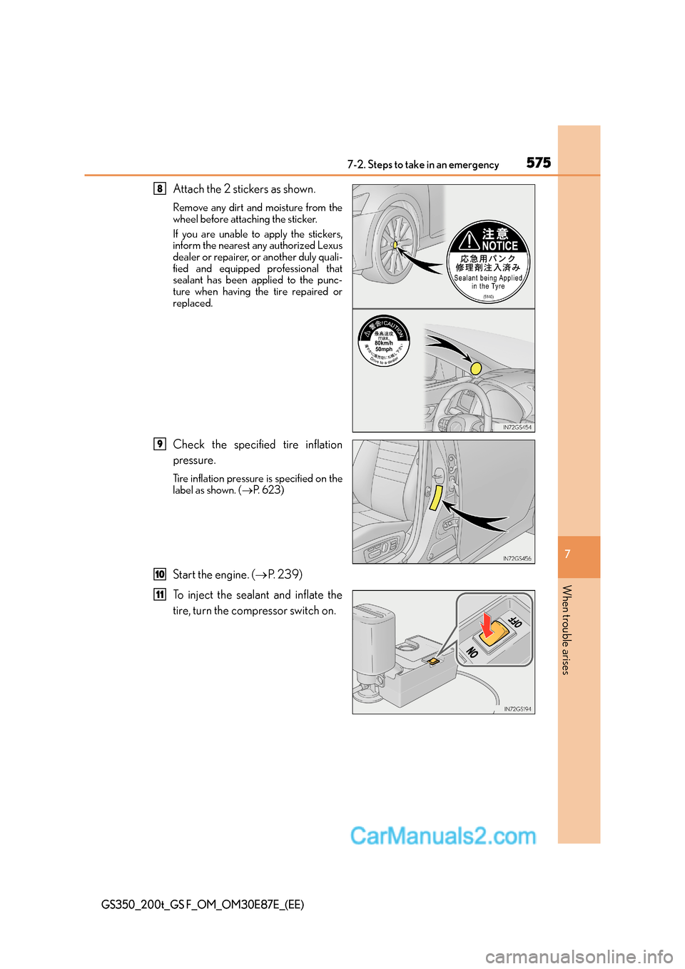 Lexus GS200t 2016  Owners Manuals 5757-2. Steps to take in an emergency
7
When trouble arises
GS350_200t_GS F_OM_OM30E87E_(EE)
Attach the 2 stickers as shown.
Remove any dirt and moisture from the
wheel before attaching the sticker.
I