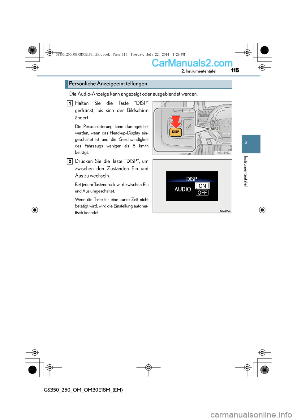 Lexus GS250 2014  Betriebsanleitung (in German) 1152. Instrumententafel
2
Instrumententafel
GS350_250_OM_OM30E18M_(EM)
Die Audio-Anzeige kann angezeigt oder ausgeblendet werden.Halten Sie die Taste “DISP”
gedrückt, bis sich der Bildschirm
änd