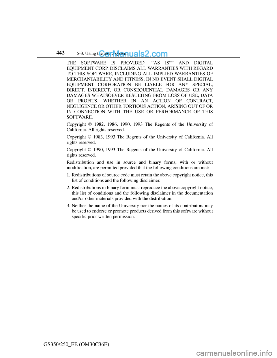 Lexus GS250 2012  Owners Manual 4425-3. Using the audio system
GS350/250_EE (OM30C36E)
THE SOFTWARE IS PROVIDED ““AS IS”” AND DIGITAL
EQUIPMENT CORP. DISCLAIMS ALL WARRANTIES WITH REGARD
TO THIS SOFTWARE, INCLUDING ALL IMPLI