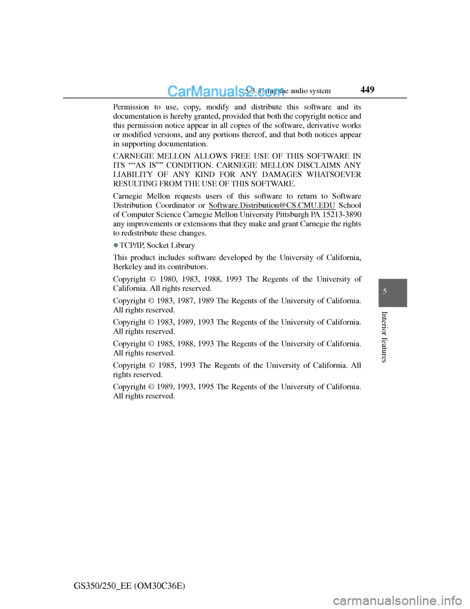 Lexus GS250 2012  Owners Manual 4495-3. Using the audio system
5
Interior features
GS350/250_EE (OM30C36E)
Permission to use, copy, modify and distribute this software and its
documentation is hereby granted, provided that both the 
