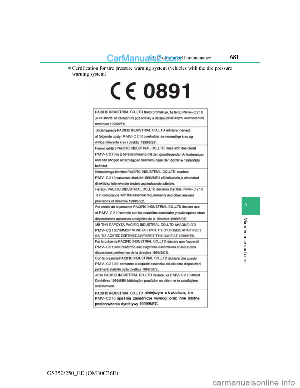 Lexus GS250 2012  Owners Manual 681 6-3. Do-it-yourself maintenance
6
Maintenance and care
GS350/250_EE (OM30C36E)
Certification for tire pressure warning system (vehicles with the tire pressure
warning system)  