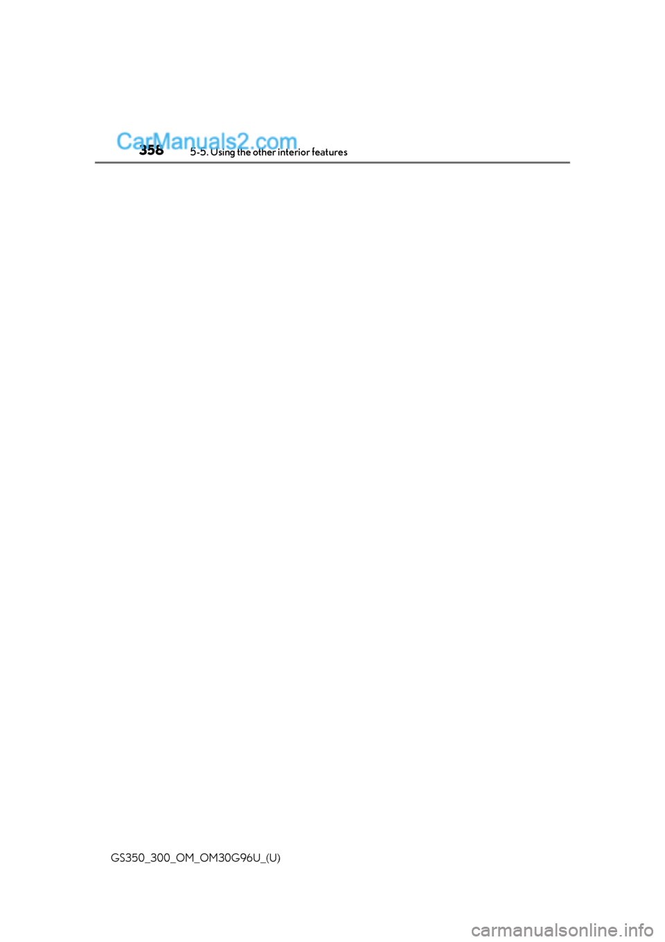 Lexus GS300 2019  Owners Manual 358
GS350_300_OM_OM30G96U_(U)5-5. Using the other interior features  