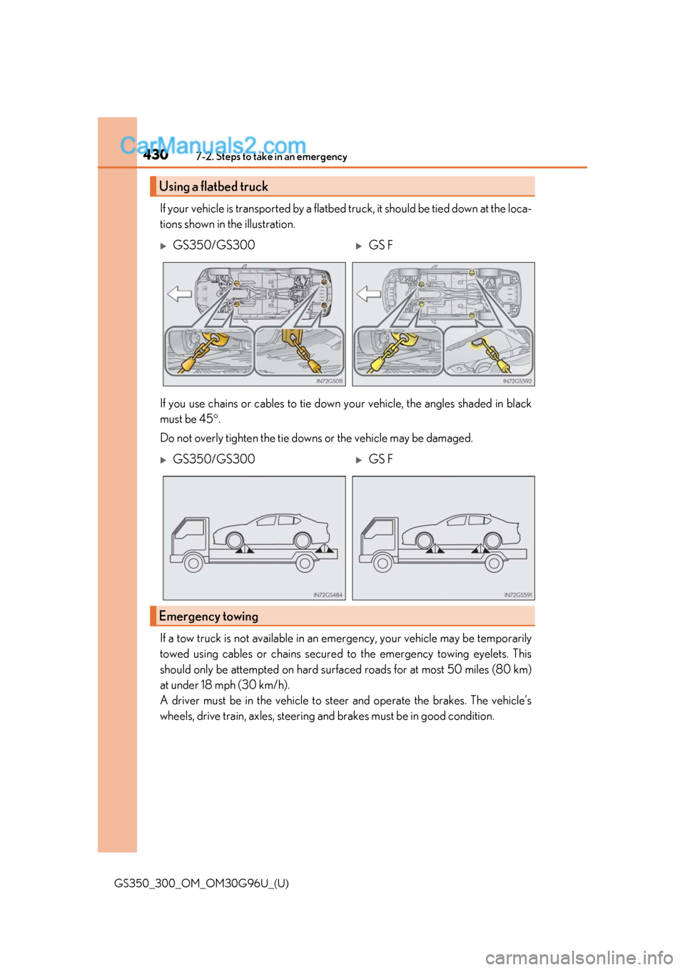 Lexus GS300 2019  Owners Manual 4307-2. Steps to take in an emergency
GS350_300_OM_OM30G96U_(U)
If your vehicle is transported by a flatbed truck, it should be tied down at the loca-
tions shown in the illustration.
If you use chain