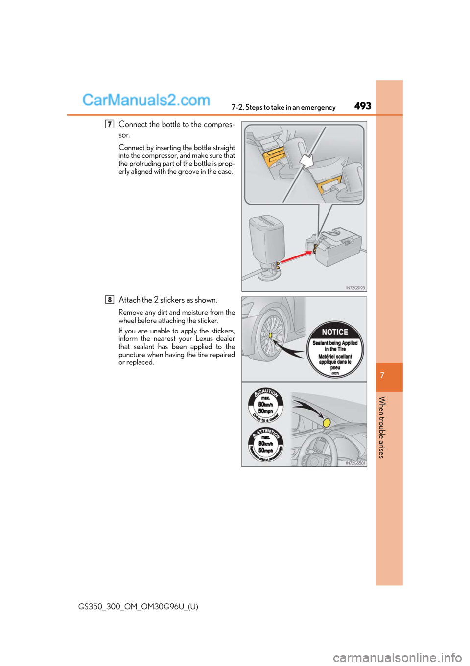 Lexus GS300 2019  Owners Manual 4937-2. Steps to take in an emergency
GS350_300_OM_OM30G96U_(U)
7
When trouble arises
Connect the bottle to the compres-
sor.
Connect by inserting the bottle straight
into the compressor, and make sur