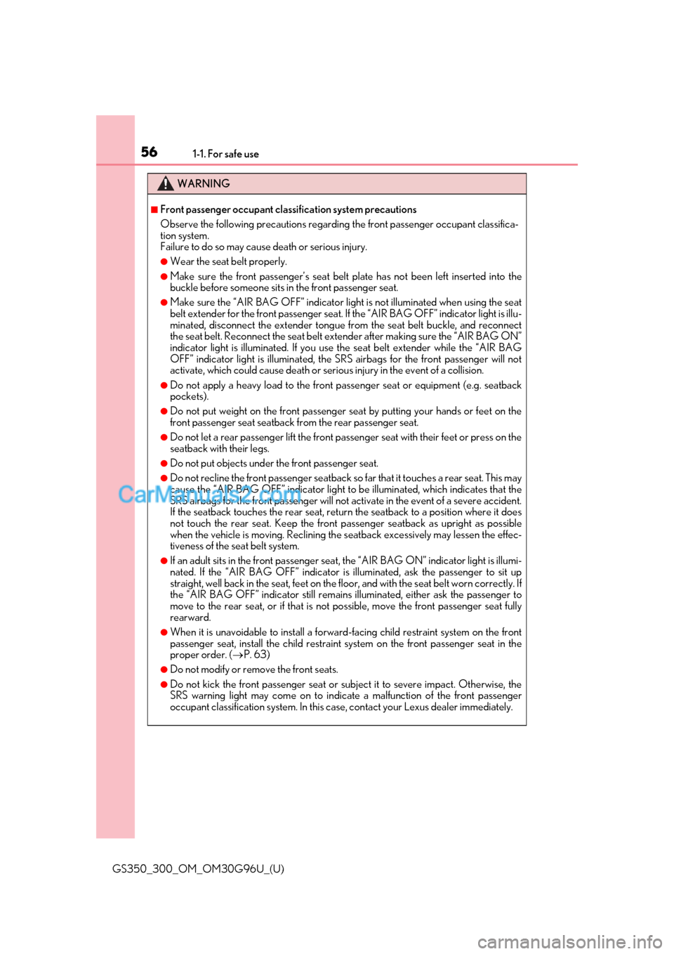Lexus GS300 2019  Owners Manual 561-1. For safe use
GS350_300_OM_OM30G96U_(U)
WARNING
■Front passenger occupant classification system precautions
Observe the following precautions regarding the front passenger occupant classifica-