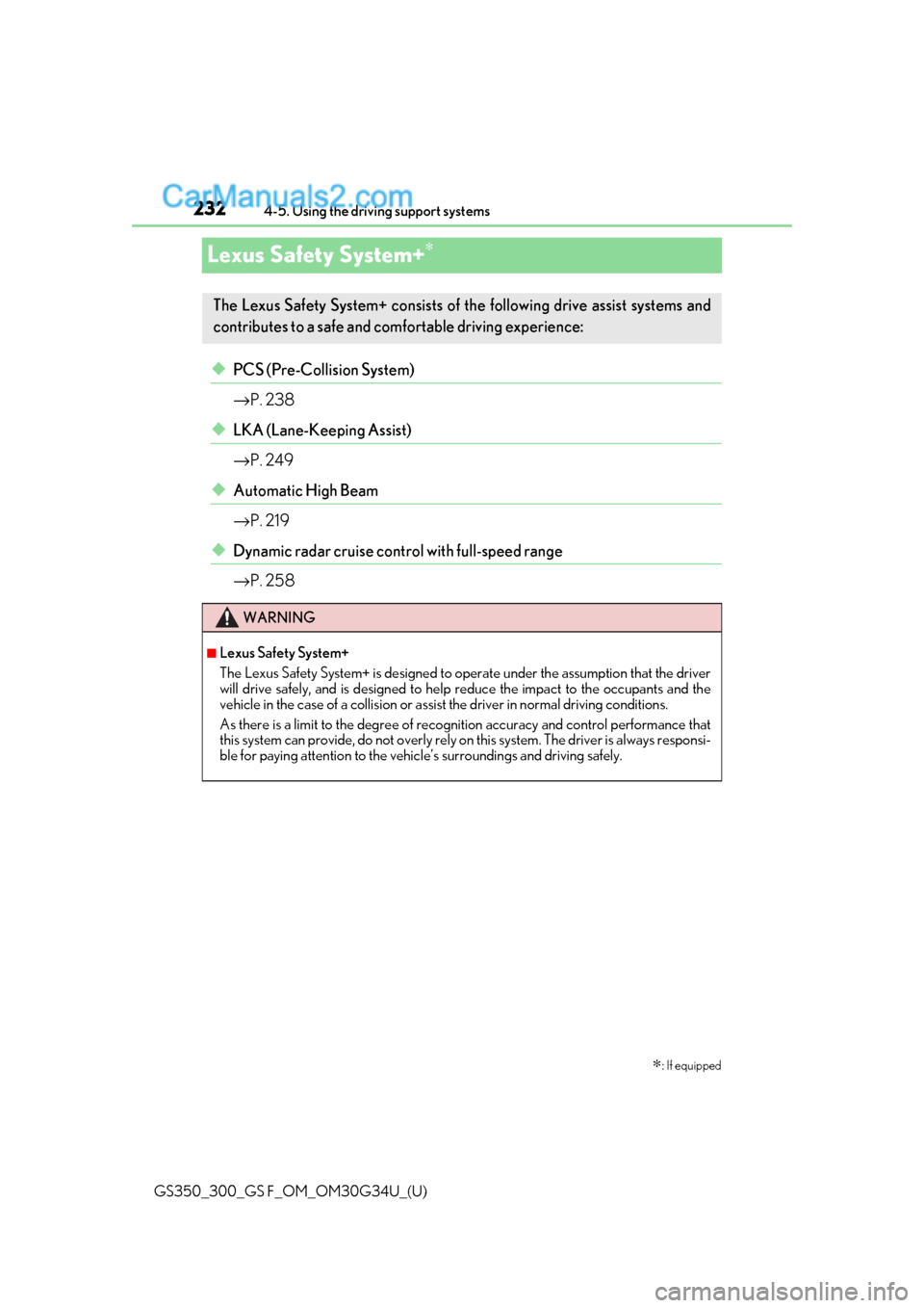 Lexus GS300 2018  Owners Manuals 232
GS350_300_GS F_OM_OM30G34U_(U)4-5. Using the driving support systems
Lexus Safety System+∗
◆PCS (Pre-Collision System)
→
P. 238
◆LKA (Lane-Keeping Assist)
→P. 249
◆Automatic High Beam
