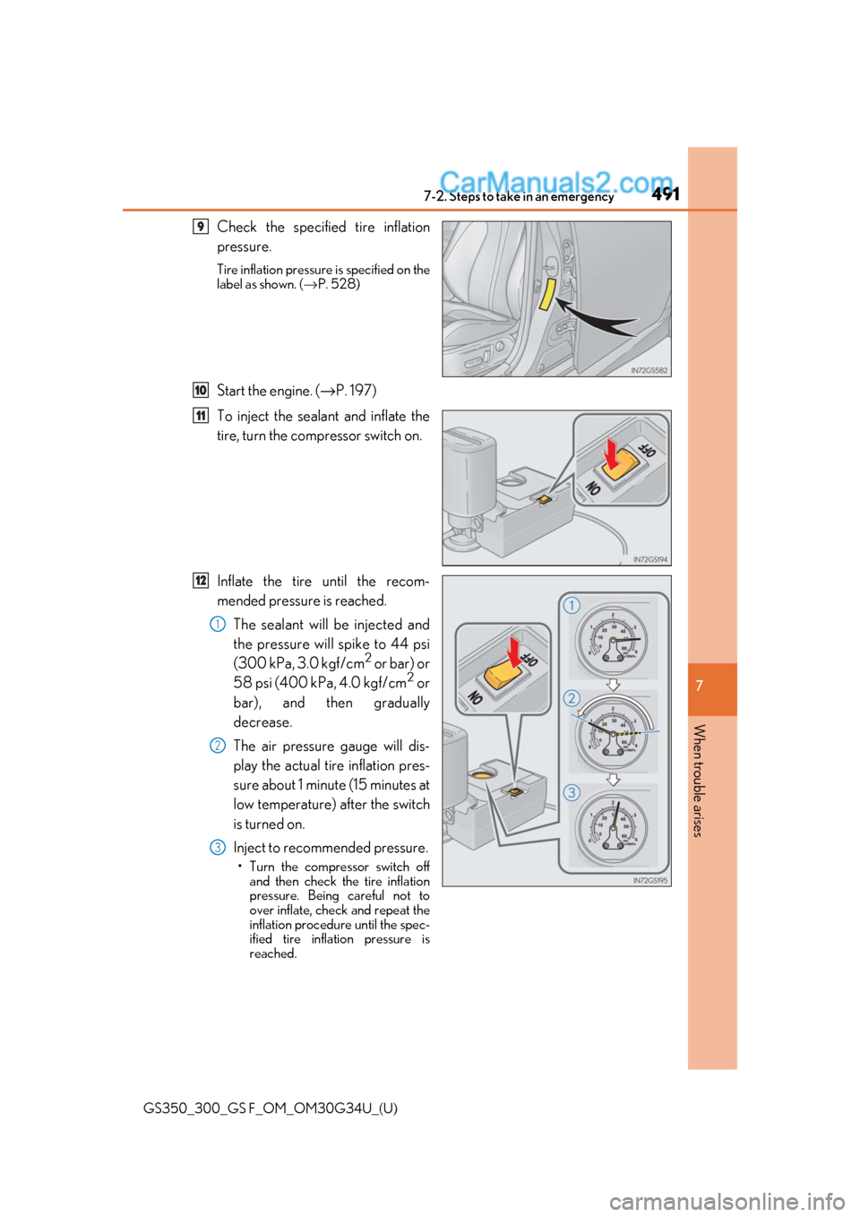 Lexus GS300 2018  Owners Manuals 4917-2. Steps to take in an emergency
GS350_300_GS F_OM_OM30G34U_(U)
7
When trouble arises
Check the specified tire inflation
pressure.
Tire inflation pressure is specified on the
label as shown. ( 