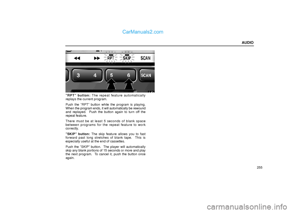 Lexus GS300 2000  Audio AUDIO
255
20G016
ºRPTº button: The repeat feature automatically
replays the current program.
Push the ºRPTº button while the program is playing.
When the program ends, it will automatically be rew