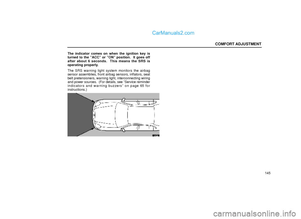 Lexus GS300 1999  Comfort Adjustment COMFORT ADJUSTMENT
145 The indicator comes on when the ignition key is
turned to the ºACCº or ºONº position.  It goes off
after about 6 seconds.  This means the SRS is
operating properly.
The SRS 