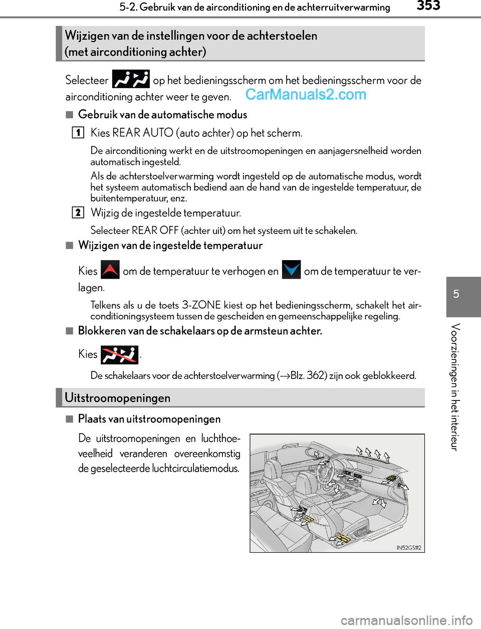 Lexus GS300h 2017 Handleiding (in Dutch) 3535-2. Gebruik van de airconditioning en de achterruitverwarming
5
Voorzieningen in het interieur
GS450h_300h_OM_OM30F92E_(EE)
Selecteer op het bedieningsscherm om het bedieningsscherm voor de
airc Lexus GS300h 2017 Handleiding (in Dutch) 3535-2. Gebruik van de airconditioning en de achterruitverwarming
5
Voorzieningen in het interieur
GS450h_300h_OM_OM30F92E_(EE)
Selecteer op het bedieningsscherm om het bedieningsscherm voor de
airc