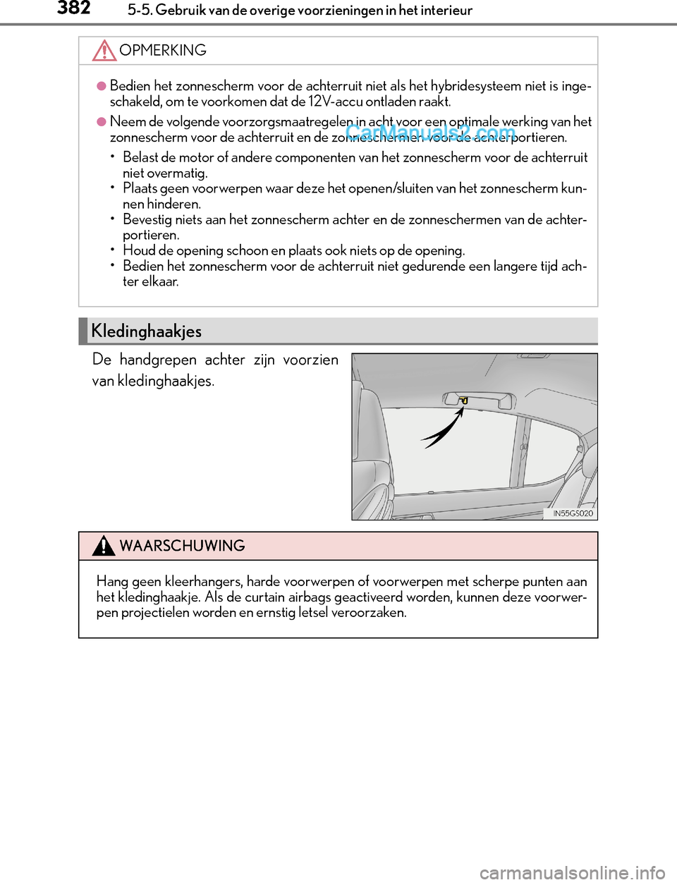 Lexus GS300h 2017 Handleiding (in Dutch) 3825-5. Gebruik van de overige voorzieningen in het interieur
GS450h_300h_OM_OM30F92E_(EE)
De handgrepen achter zijn voorzien
van kledinghaakjes.
OPMERKING
●Bedien het zonnescherm voor de achterruit Lexus GS300h 2017 Handleiding (in Dutch) 3825-5. Gebruik van de overige voorzieningen in het interieur
GS450h_300h_OM_OM30F92E_(EE)
De handgrepen achter zijn voorzien
van kledinghaakjes.
OPMERKING
●Bedien het zonnescherm voor de achterruit