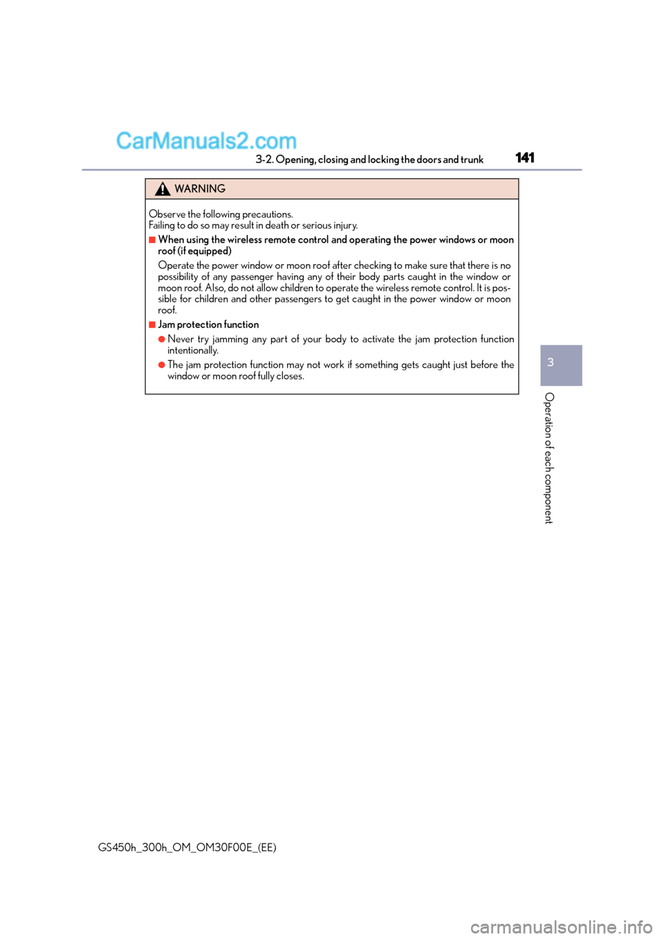 Lexus GS300h 2015  Owners Manual 1413-2. Opening, closing and locking the doors and trunk
3
Operation of each component
GS450h_300h_OM_OM30F00E_(EE)
WA R N I N G
Observe the following precautions. 
Failing to do so may result in deat
