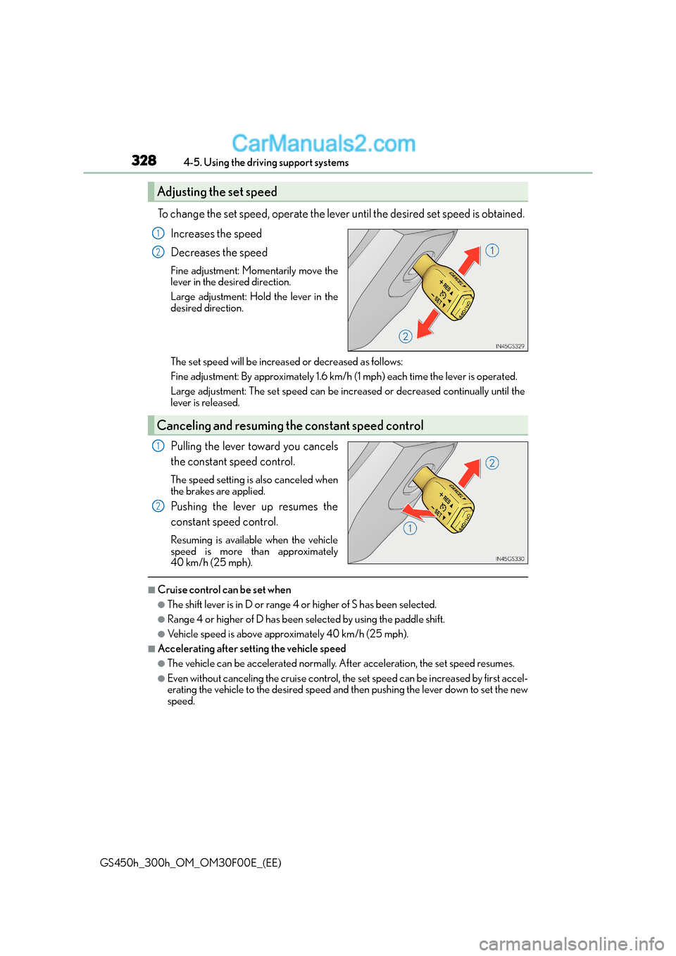 Lexus GS300h 2015  Owners Manual 3284-5. Using the driving support systems
GS450h_300h_OM_OM30F00E_(EE)
To change the set speed, operate the lever until the desired set speed is obtained.Increases the speed
Decreases the speed
Fine a
