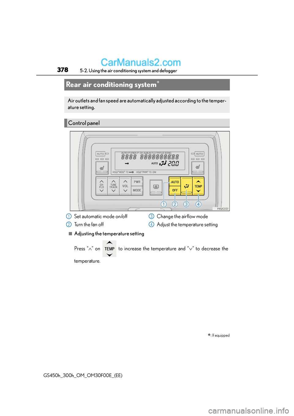 Lexus GS300h 2015  Owners Manual 3785-2. Using the air conditioning system and defogger
GS450h_300h_OM_OM30F00E_(EE)
Rear air conditioning system∗
■Adjusting the temperature setting
Press “ ∧” on   to increase the temperatu