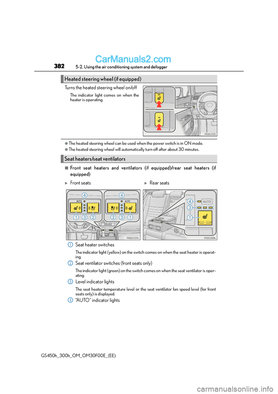 Lexus GS300h 2015  Owners Manual 3825-2. Using the air conditioning system and defogger
GS450h_300h_OM_OM30F00E_(EE)
Turns the heated steering wheel on/off
The indicator light comes on when the
heater is operating.
●The heated stee