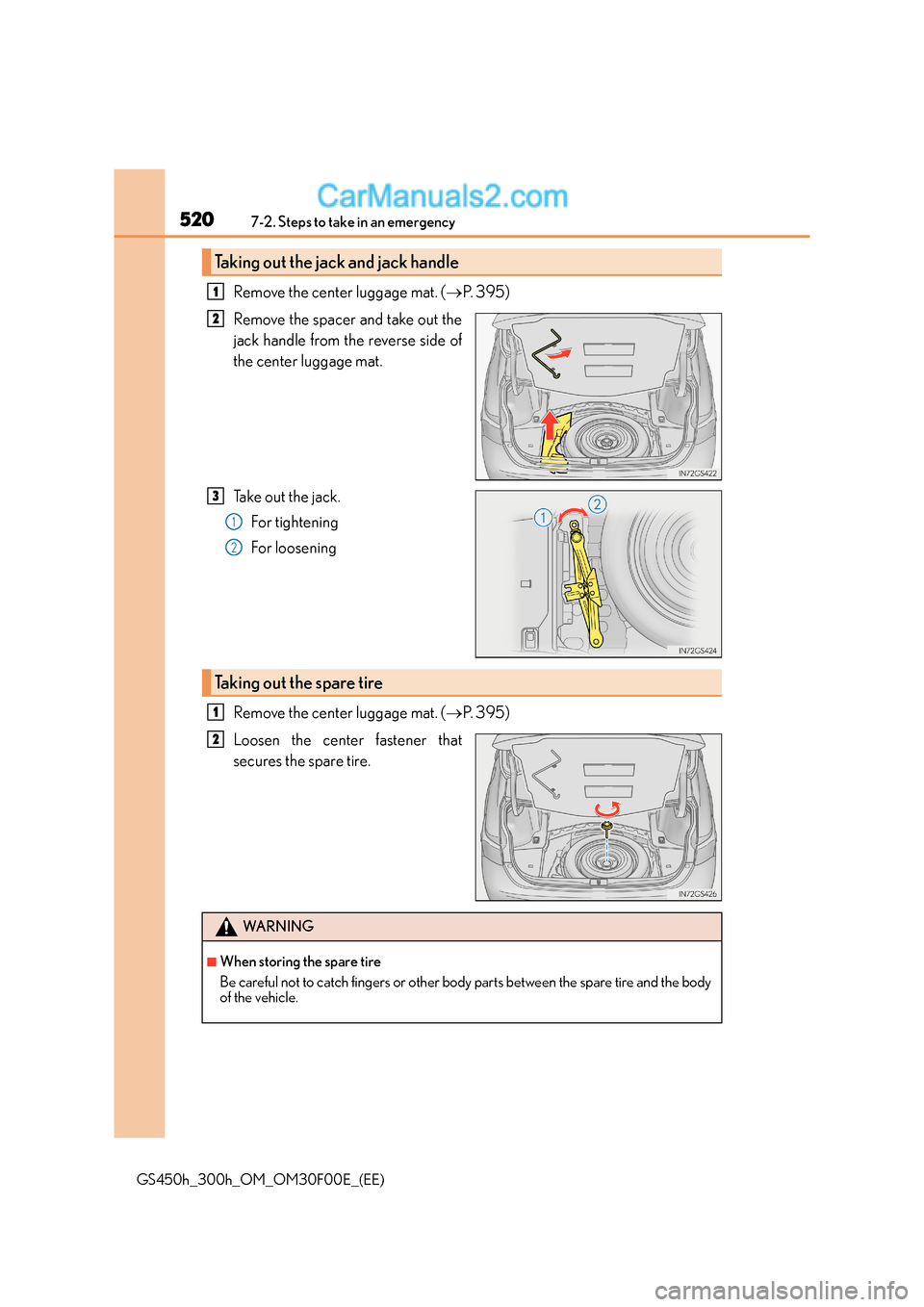Lexus GS300h 2015  Owners Manual 5207-2. Steps to take in an emergency
GS450h_300h_OM_OM30F00E_(EE)
Remove the center luggage mat. (→P.  3 9 5 )
Remove the spacer and take out the
jack handle from the reverse side of
the center lug