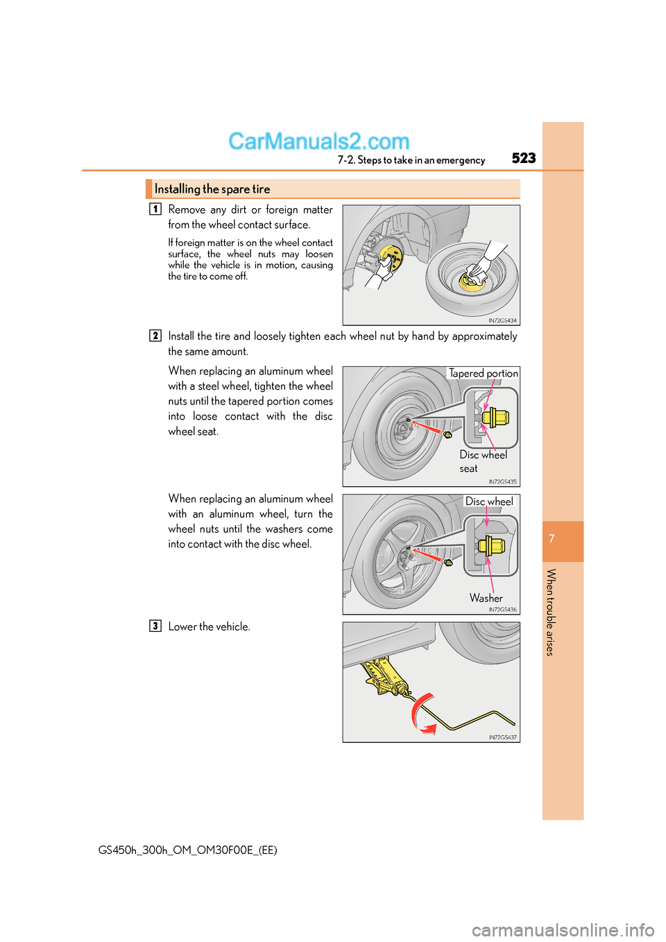 Lexus GS300h 2015  Owners Manual 5237-2. Steps to take in an emergency
7
When trouble arises
GS450h_300h_OM_OM30F00E_(EE)
Remove any dirt or foreign matter
from the wheel contact surface.
If foreign matter is on the wheel contact
sur