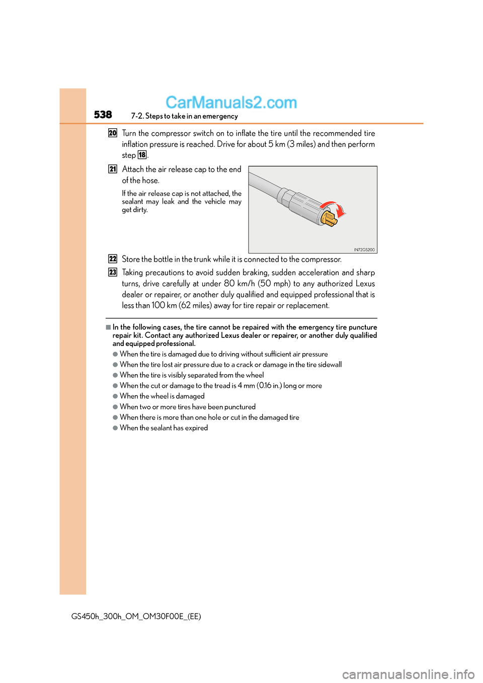Lexus GS300h 2015  Owners Manual 5387-2. Steps to take in an emergency
GS450h_300h_OM_OM30F00E_(EE)
Turn the compressor switch on to inflate the tire until the recommended tire
inflation pressure is reached. Drive for about 5 km (3 m