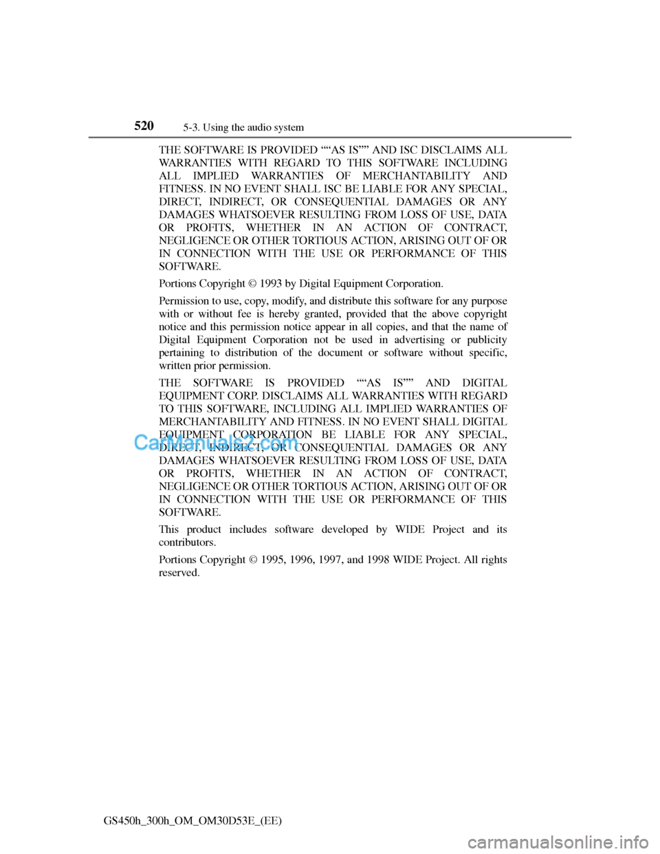 Lexus GS300h 2013 Owners Manual 5205-3. Using the audio system
GS450h_300h_OM_OM30D53E_(EE)THE SOFTWARE IS PROVIDED ““AS IS”” AND ISC DISCLAIMS ALL
WARRANTIES WITH REGARD TO THIS SOFTWARE INCLUDING
ALL IMPLIED WARRANTIES OF Lexus GS300h 2013 Owners Manual 5205-3. Using the audio system
GS450h_300h_OM_OM30D53E_(EE)THE SOFTWARE IS PROVIDED ““AS IS”” AND ISC DISCLAIMS ALL
WARRANTIES WITH REGARD TO THIS SOFTWARE INCLUDING
ALL IMPLIED WARRANTIES OF