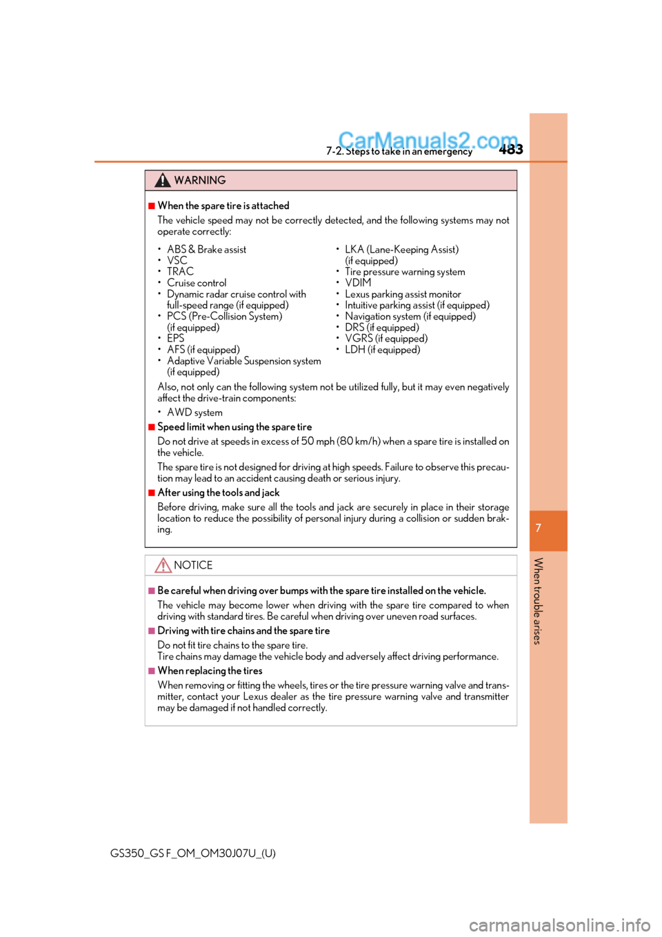 Lexus GS350 2020  Owners Manual 4837-2. Steps to take in an emergency
GS350_GS F_OM_OM30J07U_(U)
7
When trouble arises
WARNING
■When the spare tire is attached
The vehicle speed may not be correctly detected, and the following sys
