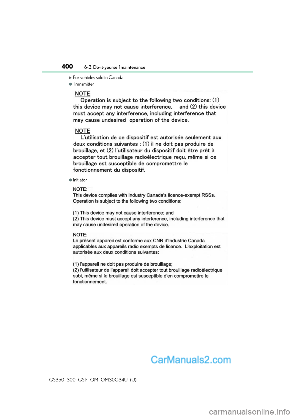 Lexus GS350 2018  Owners Manual 400
GS350_300_GS F_OM_OM30G34U_(U)6-3. Do-it-yourself maintenance
For vehicles sold in Canada
●Transmitter
●Initiator  