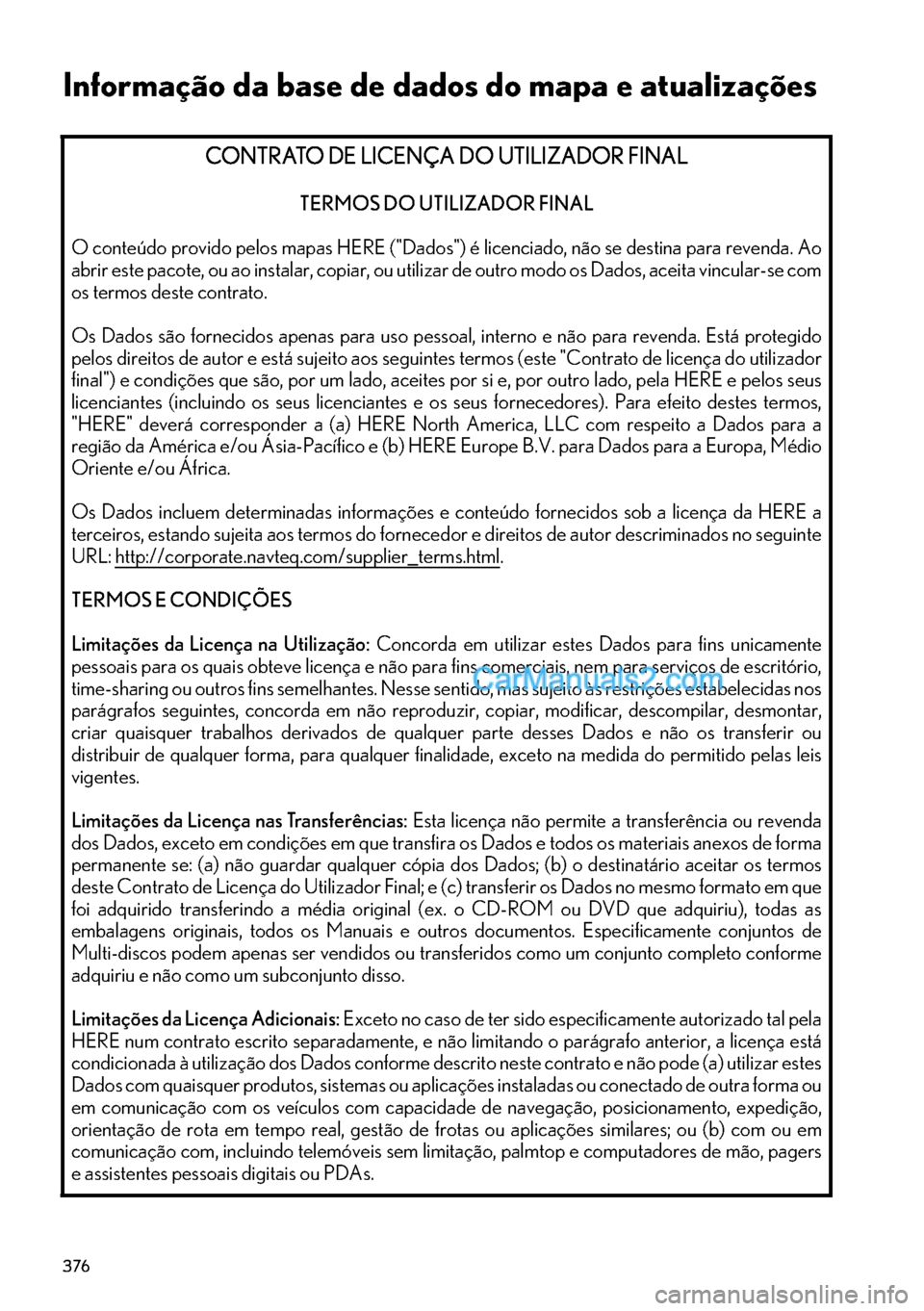 Lexus GS350 2017 Manual de navegação (in Portuguese) 376
CONTRATO DE LICENÇA DO UTILIZADOR FINAL
CONTRATO DE LICENÇA DO UTILIZADOR FINALCONTRATO DE LICENÇA DO UTILIZADOR FINAL CONTRATO DE LICENÇA DO UTILIZADOR FINAL
TERMOS DO UTILIZADOR FINAL
O cont Lexus GS350 2017 Manual de navegação (in Portuguese) 376
CONTRATO DE LICENÇA DO UTILIZADOR FINAL
CONTRATO DE LICENÇA DO UTILIZADOR FINALCONTRATO DE LICENÇA DO UTILIZADOR FINAL CONTRATO DE LICENÇA DO UTILIZADOR FINAL
TERMOS DO UTILIZADOR FINAL
O cont