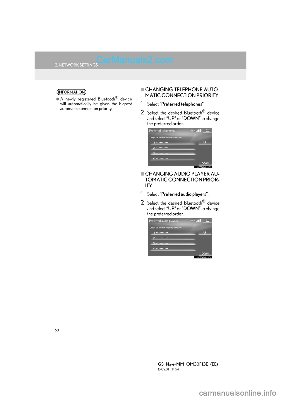 Lexus GS350 2015  Navigation Manual 60
2. NETWORK SETTINGS
GS_Navi+MM_OM30F13E_(EE)
15.09.01     14:54
■CHANGING TELEPHONE AUTO-
MATIC CONNECTION PRIORITY
1Select  “Preferred telephones” .
2Select the desired Bluetooth® device
an
