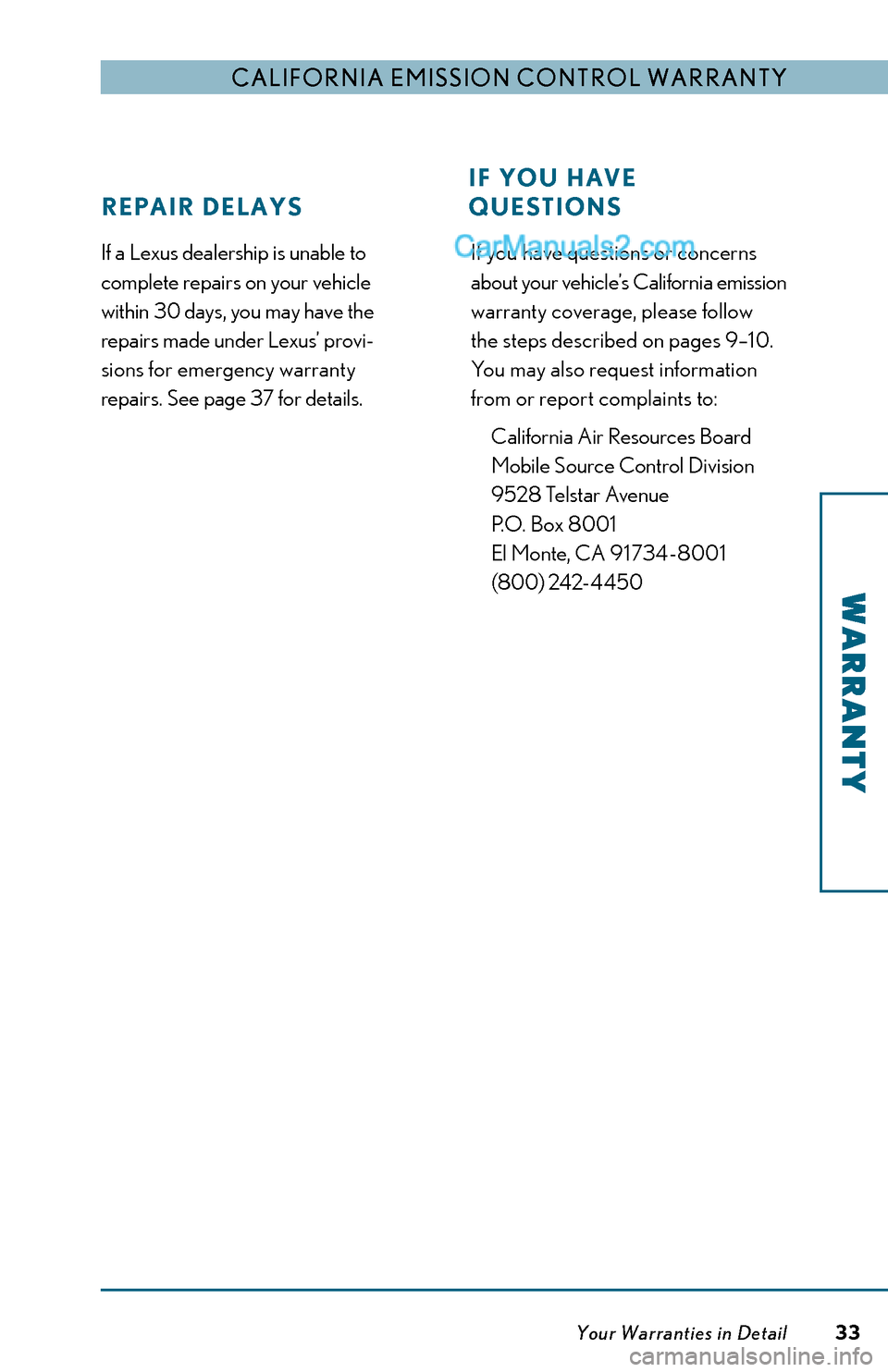 Lexus GS350 2015  Warranty and Services Guide 33
If a Lexus dealership is unable to 
complete repairs on your vehicle 
within 30 days, you may have the 
repairs made under Lexus’ provi-
sions for emergency warranty 
repairs. See page 37 for det